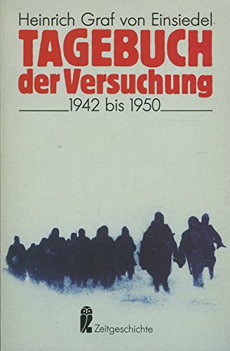 Tagebuch der Versuchung. 1942 - 1950. ( Ullstein Zeitgeschichte). - Einsiedel, Heinrich Graf von