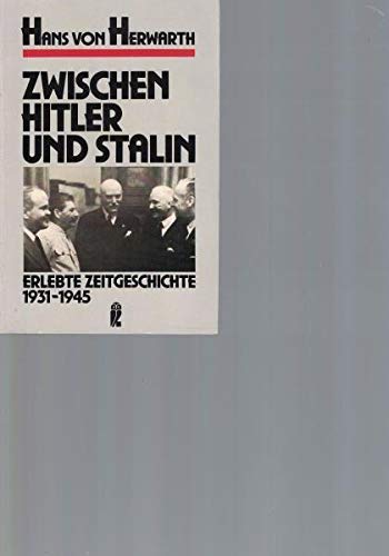Stock image for Zwischen Hitler und Stalin. Erlebte Zeitgeschichte 1931-1945. for sale by Wonder Book