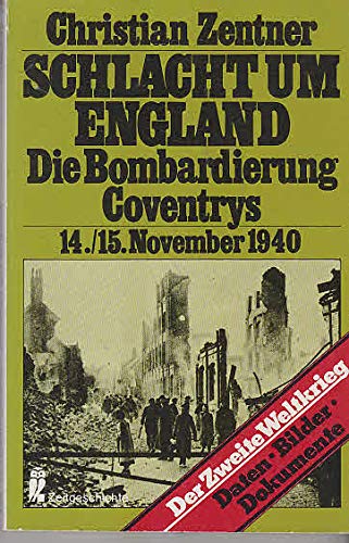 9783548330532: Schlacht um England: D. Bombardierung Coventrys am 14./15. November 1940 : Daten, Bilder, Dokumente (Zeitgeschichte) (German Edition)