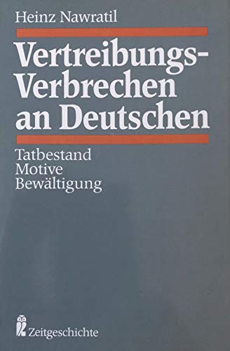 Vertreibungs-Verbrechen an Deutschen : Tatbestand, Motive, Bewältigung. Ullstein ; Nr. 33084 : Zeitgeschichte. - Nawratil, Heinz.