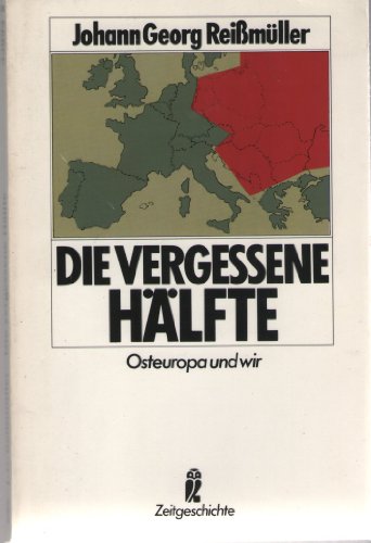 Die vergessene Hälfte. Osteuropa und wir. ( Zeitgeschichte). - Reißmüller Johann, Georg
