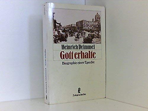 Gott erhalte. Biographie einer Epoche. - Drimmel, Heinrich.