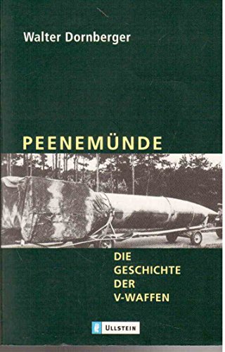 Peenemünde: Die Geschichte der V-Waffen. - Dornberger, Walter