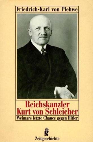 Beispielbild fr Reichskanzler Kurt von Schleicher. Weimars letzte Chance gegen Hitler. ( Zeitgeschichte). zum Verkauf von medimops