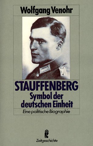 Beispielbild fr Stauffenberg - Symbol der deutschen Einheit. Eine politische Biographie zum Verkauf von Bernhard Kiewel Rare Books