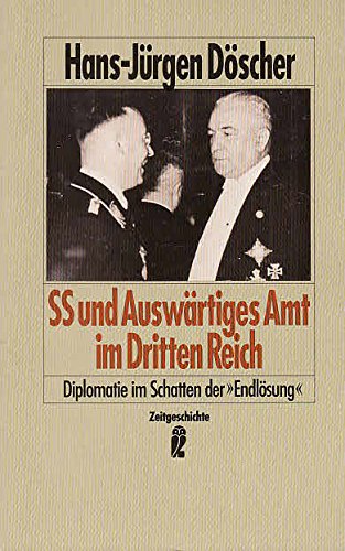 Beispielbild fr SS und Auswrtiges Amt im Dritten Reich. Diplomatie im Schatten der 'Endlsung'. zum Verkauf von medimops