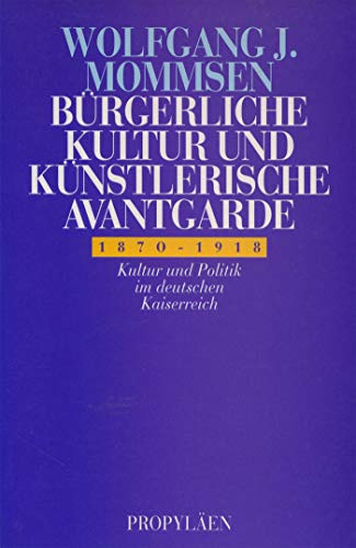 9783548331683: Brgerliche Kultur und knstlerische Avantgarde. Kultur und Politik im deutschen Kaiserreich 1870-1918. Propylen Studienausgabe