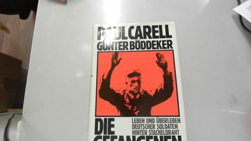 Die Gefangenen : Leben und Überleben deutscher Soldaten hinter Stacheldraht. Paul Carell ; Günter Böddeker / Ullstein ; Nr. 33208 : Zeitgeschichte - Carell, Paul und Günter Böddeker