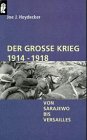 Der große Krieg 1914 - 1918. Von Sarajewo bis Versailles - Heydecker, Joe J.