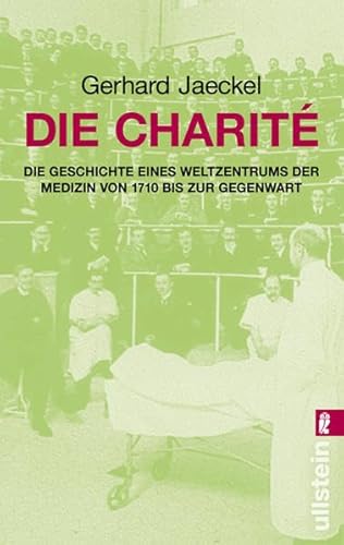 9783548332352: Die Charite: Die Geschichte eines Weltzentrums der Medizin von 1710 bis zur Gegenwart