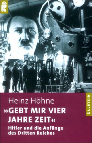 ' Gebt mir vier Jahre Zeit.' Hitler und die AnfÃ¤nge des Dritten Reiches. (9783548332505) by HÃ¶hne, Heinz