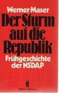 Der Sturm auf die Republik : Frühgeschichte der NSDAP. (Nr. 34041) Ullstein-Sachbuch - Maser, Werner