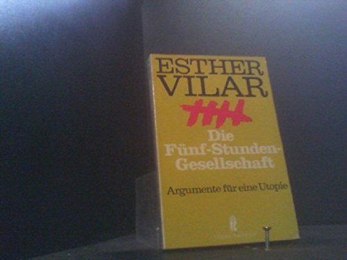 Beispielbild fr Die Fnf-Stunden-Gesellschaft. Argumente fr eine Utopie. Rezept gegen Arbeitslosigkeit, Konsumstagnation, Geburtenrckgang, Schulmisere usw. zum Verkauf von medimops