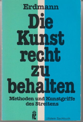 Die Kunst, recht zu behalten. Methoden und Kunstgriffe des Streitens - ERDMANN, Karl Otto