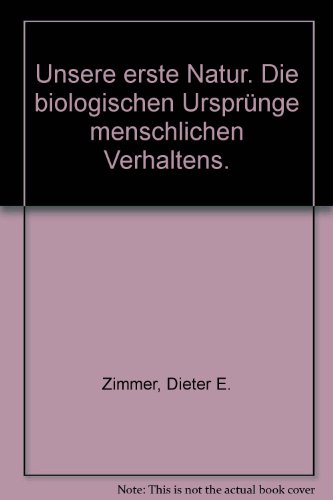 Imagen de archivo de Unsere erste Natur. Die biologischen Ursprnge menschlichen Verhaltens. a la venta por medimops