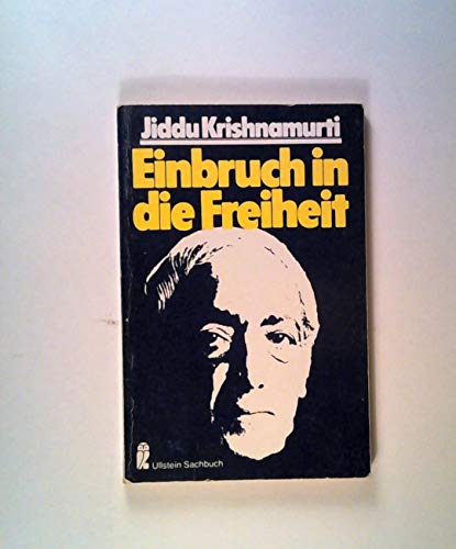 Stock image for Einbruch in die Freiheit. Herausgegeben und mit einem Vorwort von Mary Lutyens. Aus dem Englischen von Erich Schmidt. Originaltitel: Freedom from the Known. - (=Ullstein Sachbuch, Band 34103). for sale by BOUQUINIST