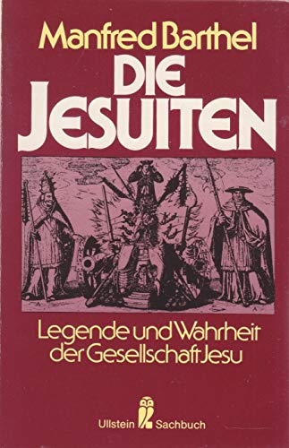 9783548342368: Die Jesuiten. Legende und Wahrheit der Gesellschaft Jesu. Gestern - Heute - Morgen
