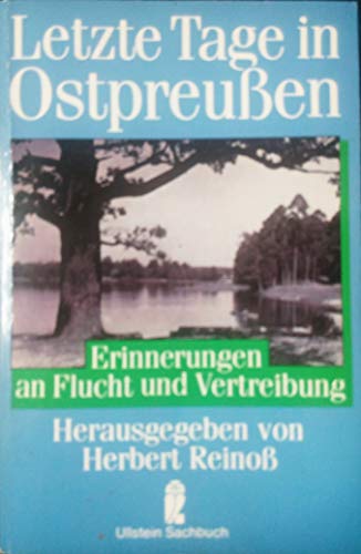 Letzte Tage in Ostpreußen - Erinnerungen an Flucht und Vertreibung - Reinoß, Herbert