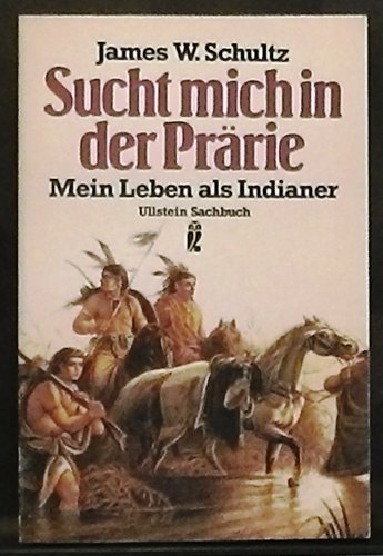 Beispielbild fr Sucht mich in der Prrie. Mein Leben als Indianer. ( Ullstein Sachbuch). zum Verkauf von medimops