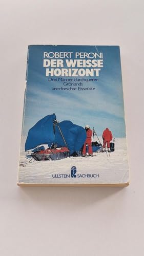 Beispielbild fr Der weie Horizont. Drei Mnner durchqueren Grnlands unerforschte Eiswste. zum Verkauf von medimops