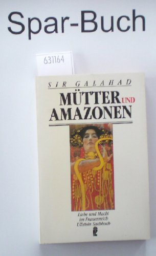 Beispielbild fr Mtter und Amazonen. Liebe und Macht im Frauenreich. ( Sachbuch). zum Verkauf von medimops