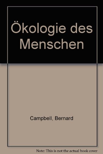 Beispielbild fr kologie des Menschen : unsere Stellung in d. Natur von d. Vorzeit bis heute. Bernard Campbell. [bers. von Siegfried Schmitz] / Ullstein ; Nr. 34390 : Ullstein-Sachbuch zum Verkauf von Modernes Antiquariat an der Kyll