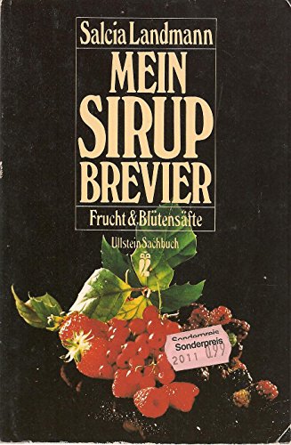 Mein Sirup- Brevier. Frucht- und Blütensäfte. ( Sachbuch). - Landmann, Salcia