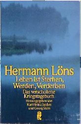 Beispielbild fr Leben ist Sterben, Werden, Verderben. Das verschollene Kriegstagebuch. zum Verkauf von medimops