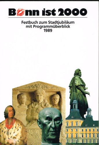 Stock image for Bonn ist 2000 : Festbuch zum Stadtjubilum mit Programmberblick ; 40 Jahre Bundesrepublik Deutschland ; 1989 / hg. von Renate Hawranke u. Werner P. D'hein. 1. Aufl. for sale by Antiquariat + Buchhandlung Bcher-Quell
