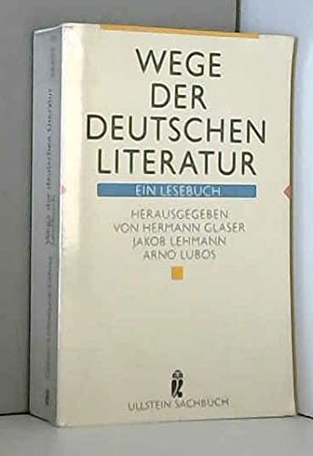 Beispielbild fr Wege der deutschen Literatur : e. Lesebuch. hrsg. von Hermann Glaser . / Ullstein ; Nr. 34493 : Ullstein-Sachbuch zum Verkauf von Modernes Antiquariat an der Kyll
