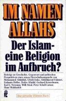 Beispielbild fr Im Namen Allahs. Der Islam - eine Religion im Aufbruch? Beitrge zu Geschichte, Gegenwart und politischen Perspektiven eines neuen Herrschaftsanspruchs. zum Verkauf von Worpsweder Antiquariat