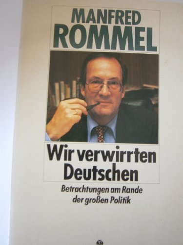 Beispielbild fr Wir verwirrten Deutschen. Betrachtungen am Rande der groen Politik. ( Sachbuch). zum Verkauf von medimops