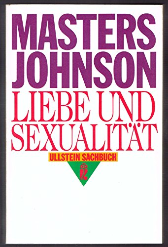 Beispielbild fr Liebe und Sexualitt. Masters, Johnson. William H. Masters ; Virginia E. Johnson ; Robert C. Kolodny. [bers. von Roland Fleissner] / Ullstein ; Nr. 34630 : Ullstein-Sachbuch zum Verkauf von Modernes Antiquariat an der Kyll