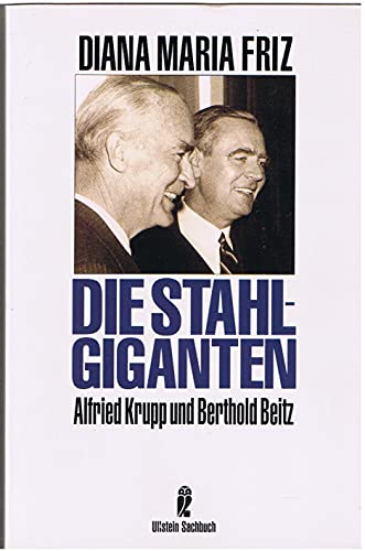 Die Stahlgiganten. Alfried Krupp Und Berthold Beitz. - Unknown Author