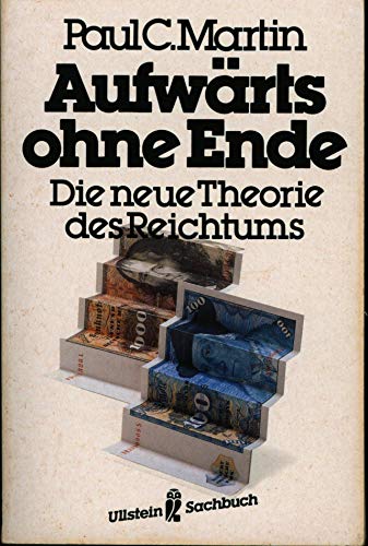 Stock image for Aufwrts ohne Ende. Die neue Theorie des Reichtums. ( Ullstein Sachbuch). for sale by medimops