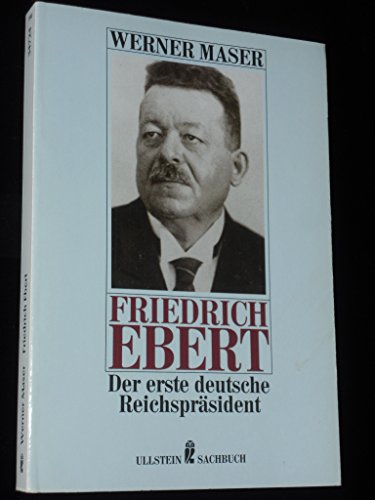 Friedrich Ebert. Ullstein - Werner, Maser