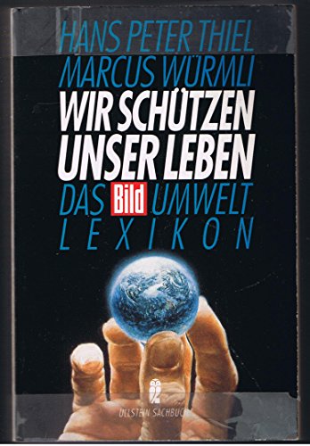 Beispielbild fr Wir schtzen unser Leben - Das Bild-Umwelt-Lexikon zum Verkauf von Bernhard Kiewel Rare Books