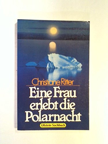 Imagen de archivo de Eine Frau erlebt die Polarnacht. ( Ullstein Sachbuch). a la venta por Versandantiquariat Felix Mcke