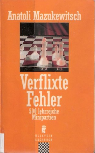 Stock image for Verflixte Fehler. 500 lehrreiche Minipartien. Aus dem Russischen von Walter Rhein. for sale by Antiquariat Christoph Wilde