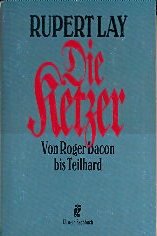 Beispielbild fr Die Ketzer. Von Roger Bacon bis Teilhard. ( Sachbuch). zum Verkauf von medimops