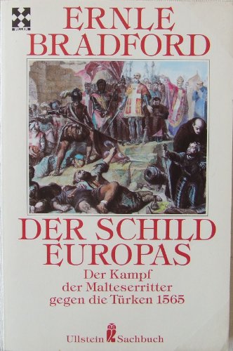 Der Schild Europas : der Kampf der Malteserritter gegen die Türken 1565. ( Nr. 34912) Ullstein-Sachbuch - Bradford, Ernle Dusgate Selby