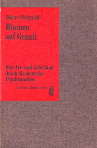 Beispielbild fr Blumen auf Granit: eine Irr- und Lehrfahrt durch die deutsche Psychoanalyse zum Verkauf von Kultgut