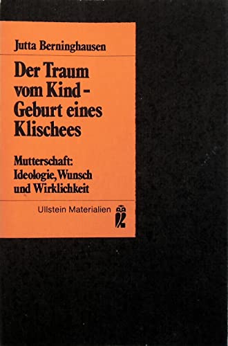 Beispielbild fr Der Traum vom Kind - Geburt eines Klischees. Mutterschaft: Ideologie, Wunsch und Wirklichkeit zum Verkauf von Kultgut