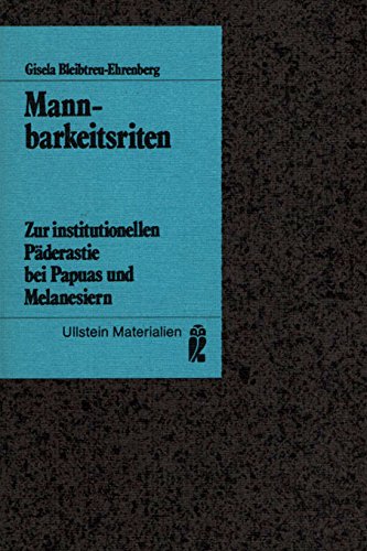 MANNBARKEITSRITEN. Zur institutionellen Päderastie bei Papuas und Melanesiern - Bleibtreu-Ehrenberg, Gisela