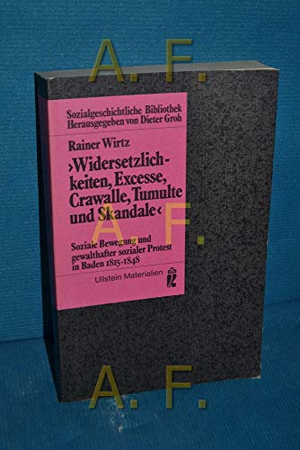 9783548351193: "Widersetzlichkeiten, Excesse, Crawalle, Tumulte und Skandale": Soziale Bewegung und gewalthafter sozialer Protest in Baden 1815-1848 (Sozialgeschichtliche Bibliothek) (German Edition)