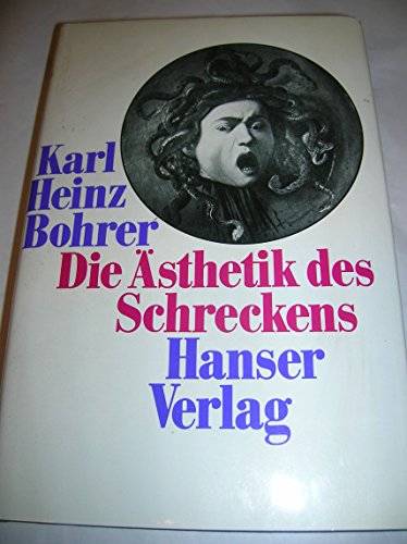 Die Ästhetik des Schreckens : Die pessimistische Romantik und Ernst Jüngers Frühwerk. - Jünger, Ernst -- Bohrer, Karl Heinz; Bohrer, Karl H.