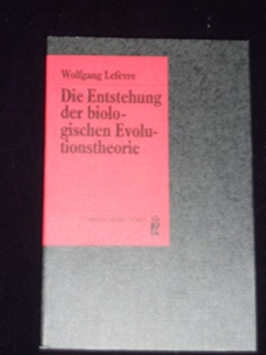 Die Entstehung der biologischen Evolutionstheorie. Ullstein-Buch , Nr. 35186 : Ullstein-Materialien - Lefèvre, Wolfgang