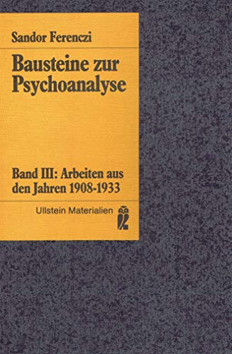 Imagen de archivo de Bausteine zur Psychoanalyse III. Arbeiten aus den Jahren 1908 - 1933. ( Ullstein Materialien). a la venta por medimops