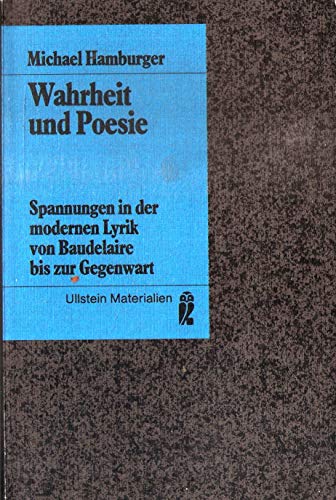 Wahrheit und Poesie: Spannungen in der modernen Lyrik von Baudelaire bis zur Gegenwart. Ullstein ; Nr. 35226: Ullstein-Materialien. - Hamburger, Michael