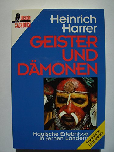 Geister und Dämonen : magische Erlebnisse in fernen Ländern. Ullstein ; Nr. 35336 : Sachbuch - Harrer, Heinrich